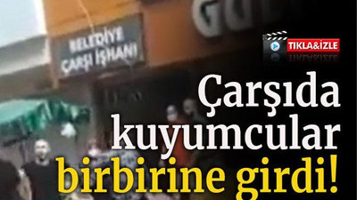 Çarşıda kuyumcular birbirine girdi!